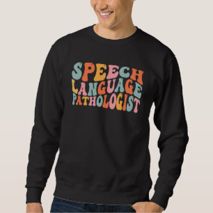 Speech Language Pathologist SLP Speech Therapy Ret Sweatshirt
