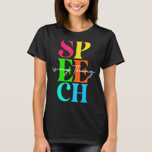 Speech Language Pathologist Speech Therapy Is My T T-Shirt
