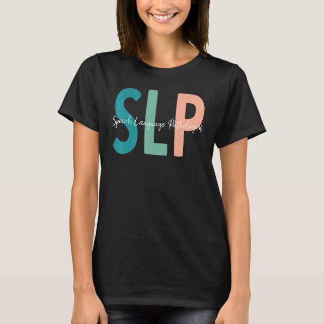 Speech Language Pathologist Speech Therapy Slp T-Shirt (Front)