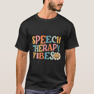 Speech Language Pathologist Speech Therapy Vibes T-Shirt