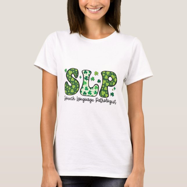 Speech Language Pathologist St Patricks Day Speech T-Shirt (Front)