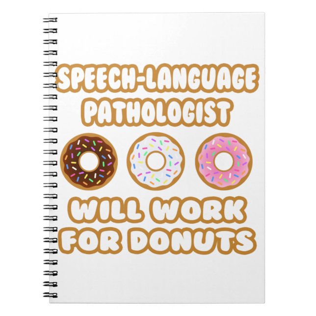 Speech-Language Pathologist . Will Work For Doughn Notebook (Front)
