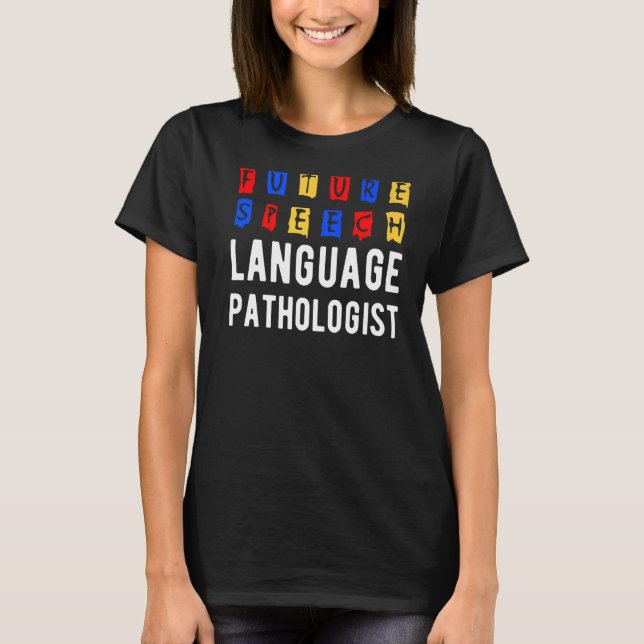 Speech Language Pathologists Therapy Future SLP T-Shirt (Front)