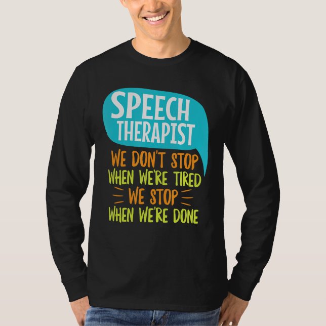 Speech Language Therapy Slp Quote For A Speech Pat T-Shirt (Front)