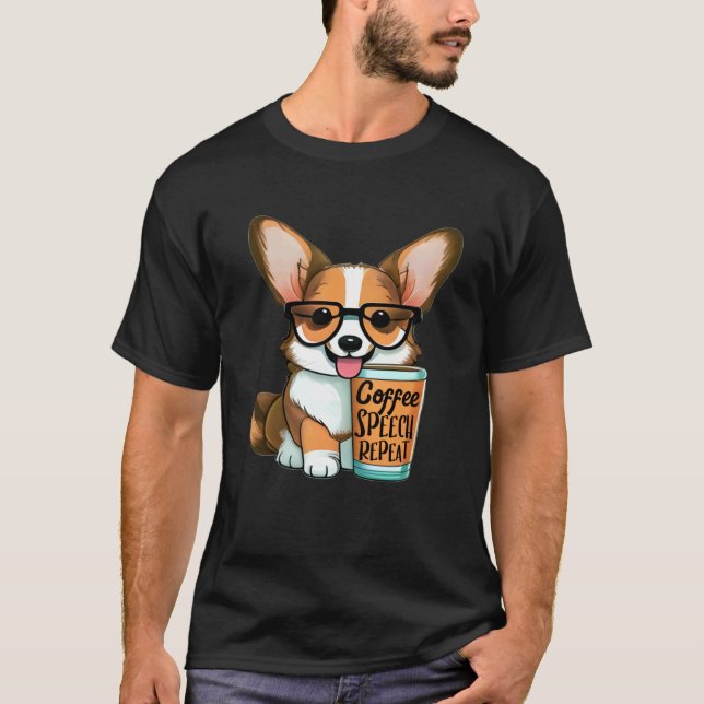 Speech Pathologist Coffee Drinker Corgi T-Shirt (Front)
