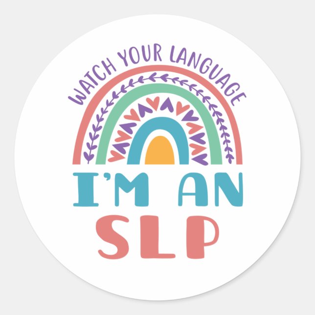 Speech Pathologist Watch Your Language I'm an SLP Classic Round Sticker (Front)