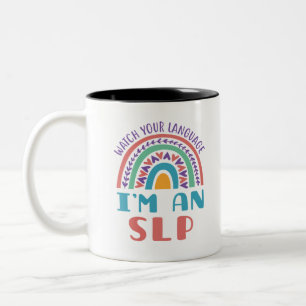 Speech Pathologist Watch Your Language I'm an SLP Two-Tone Coffee Mug