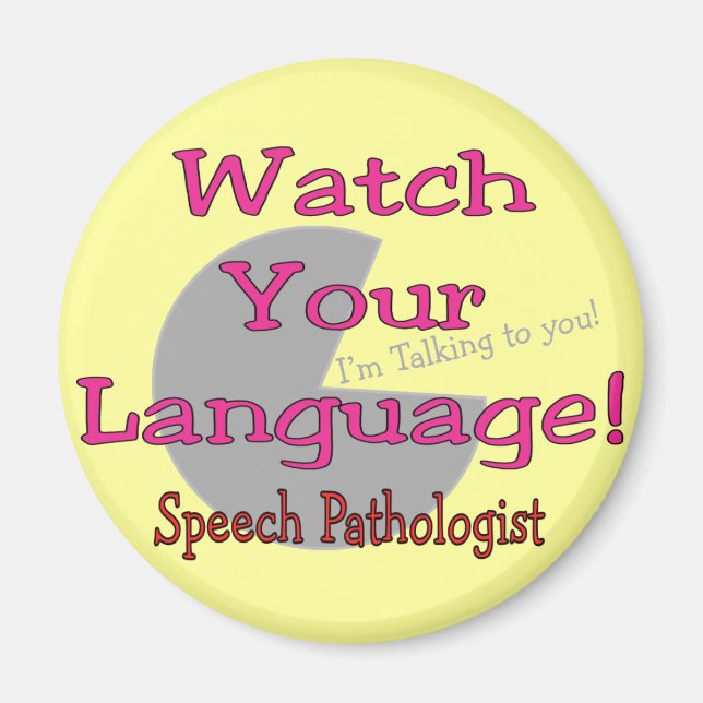 Speech Pathologist "Watch Your Language" Magnet (Front)