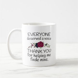 Speech Therapist Gift, Everyone Deserves a Voice Coffee Mug