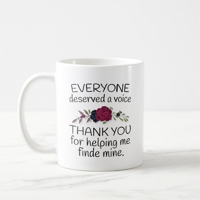 Speech Therapist Gift, Everyone Deserves a Voice Coffee Mug (Left)