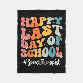Speech Therapist Happy Last Day Of School Teacher Fleece Blanket