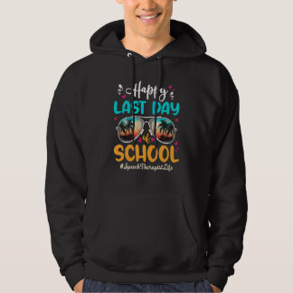 Speech Therapist Happy Last Day School Sunglasses Hoodie