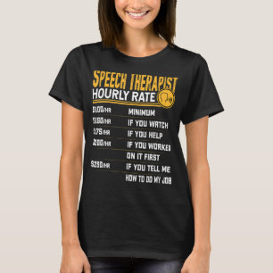 Speech Therapist Hourly Rate Speech Therapy Therap T-Shirt