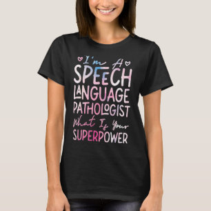 Speech Therapist Therapy Assistant SLP I'm A Speec T-Shirt