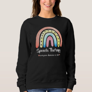Speech Therapy Everyone Deserves A Voice Rainbow S Sweatshirt