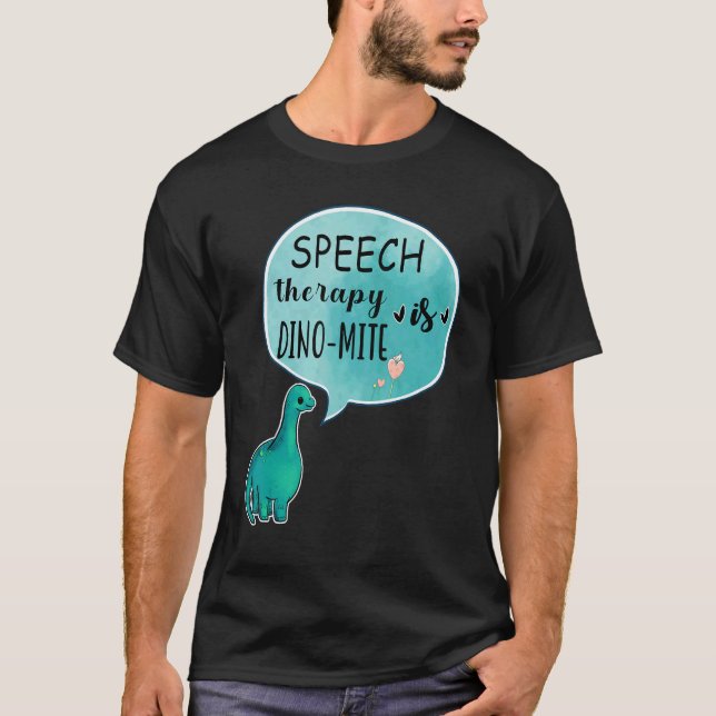 Speech Therapy Is Dino Mite Speech Language Pathol T-Shirt (Front)