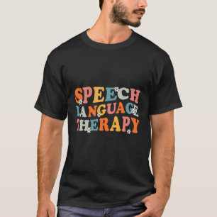 Speech Therapy Speech Language Therapy Pathologist T-Shirt