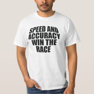 SPEED AND ACCURACY WIN THE RACE.	 T-Shirt