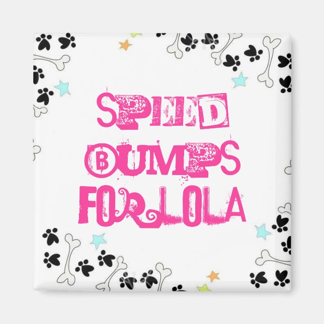 Speed Bumps For Lola Magnet (Front)