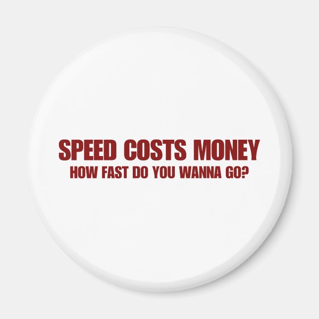 Speed Costs Money Magnet (Front)