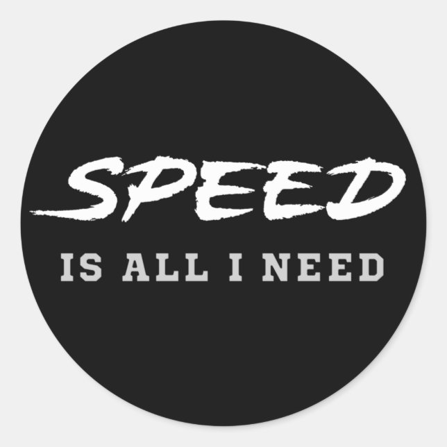 Speed is all I need Classic Round Sticker (Front)