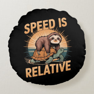 Speed Is Relative – Funny Sloth and Turtle  Round Cushion
