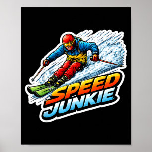 Speed junkie downhill skiing skier addicted to ski poster