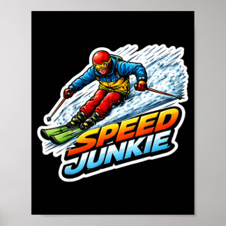 Speed junkie downhill skiing skier addicted to ski poster