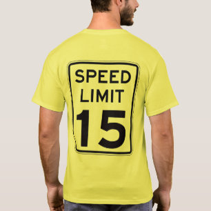 Speed Limit 15: on back: multiple styles/colours T-Shirt