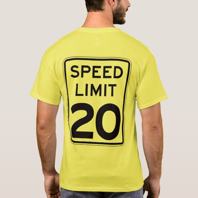 Speed Limit 20: on back: multiple styles/colours T-Shirt (Back)