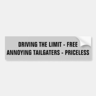 Speed Limit Free, Annoying Tailgaters Priceless Bumper Sticker