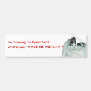 Speed limit Immature tailgators cat Bumper Sticker