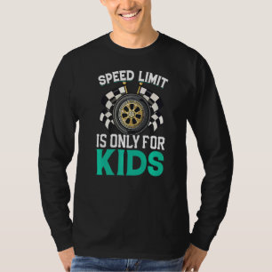 Speed Limit Is For Kids Racing Car Driving Driver  T-Shirt