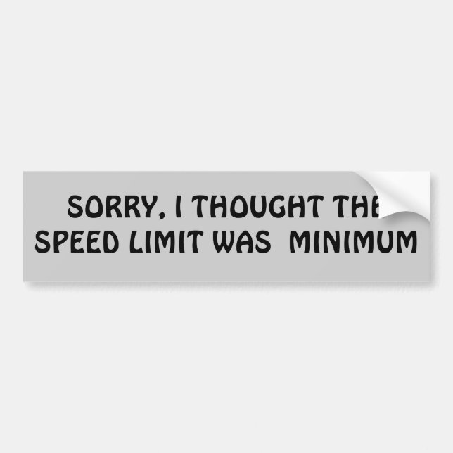 Speed limit is minimum? bumper sticker (Front)