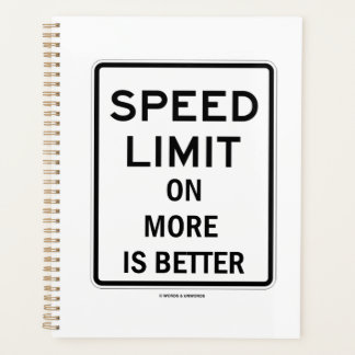 Speed Limit On More Is Better Sign Humour Planner