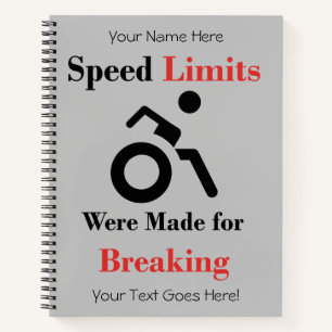 Speed Limits Were Made for Breaking Notebook