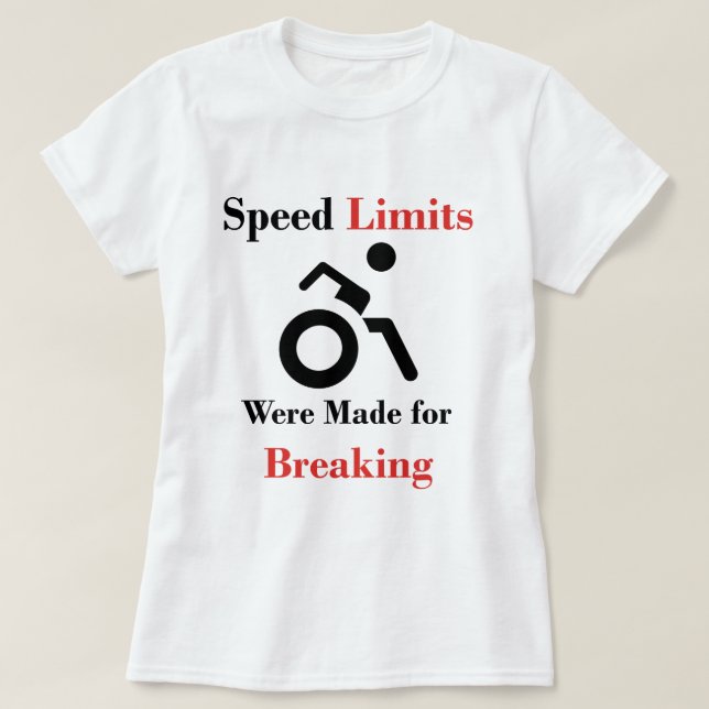 Speed Limits were made for Breaking T-Shirt (Design Front)