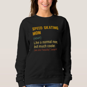 Speed Skating Mum Definition Proud Speed Skating Sweatshirt