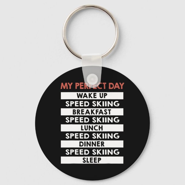Speed Skiing My Perfect Day Skier Day Routine  Key Ring (Front)
