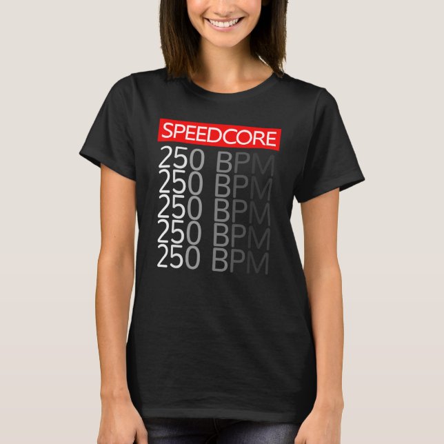 Speedcore Hardcore Gabber Uptempo Hakke Rave Bpm F T-Shirt (Front)
