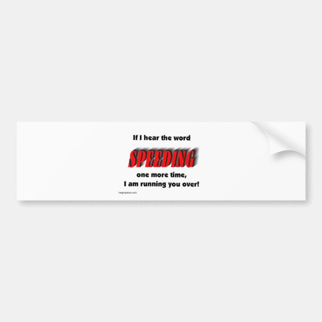 speeding bumper sticker (Front)