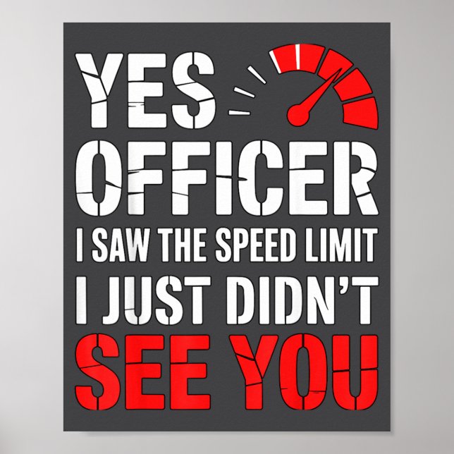 Speeding Ticket Yes Officer Funny Quote  Poster (Front)