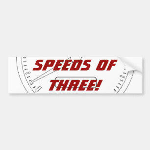Speeds of THREE! Bumper Sticker