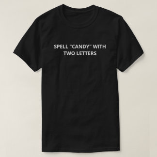 Spell Candy With Two Letters Custom Brain Teaser T-Shirt