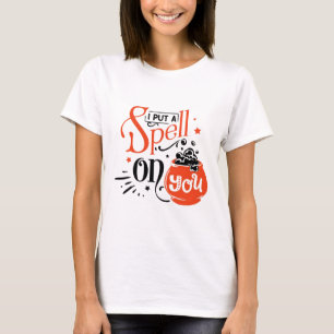 Spell I Put On You Halloween Spooky Season T-Shirt