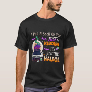 Spell Just Kidding Haldol Halloween Nurse Rn Icu T-Shirt