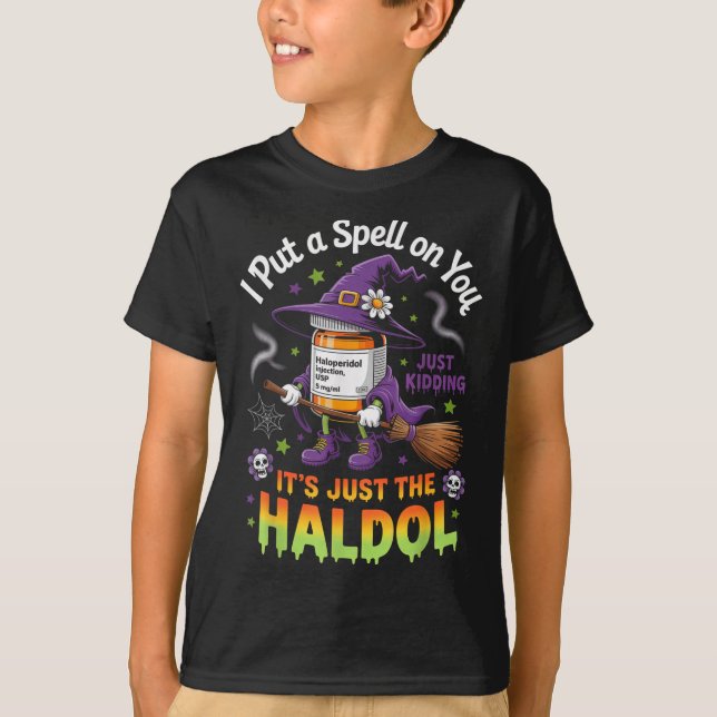 Spell Just Kidding Haldol Halloween Nurse Rn Icu  T-Shirt (Front)
