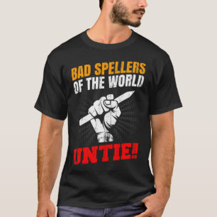 Spellers Of The World Untie Dyslexia Fist Pencil T-Shirt