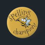 Spelling Bee Champion 6 Cm Round Badge<br><div class="desc">Our cute bee friend - Buzz - announcing the school spelling bee champion.</div>
