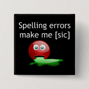 Spelling Errors Make Me [sic] Grammar Humour 15 Cm Square Badge